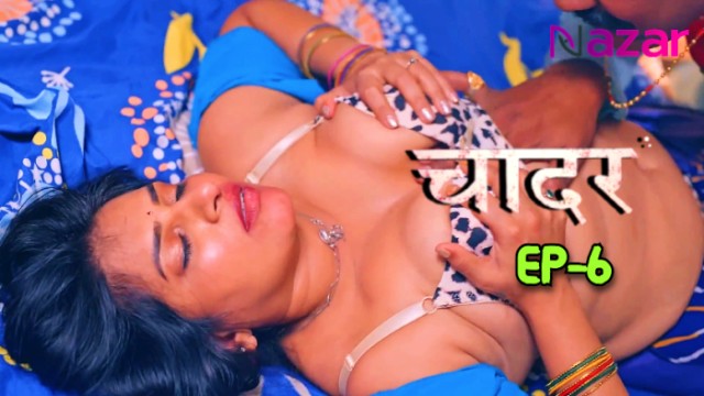Chaadar E06 2024 Hindi Hot Web Series – Nazar